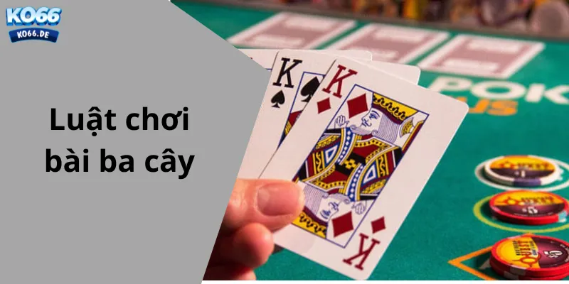 Luật chơi game bài ba cây