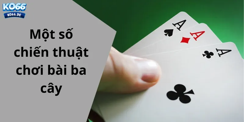 Một số chiến thuật chơi ba cây